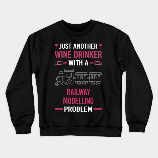 Wine Drinker Railway Modelling Model Railroading Train Trains Crewneck Sweatshirt by Good Day